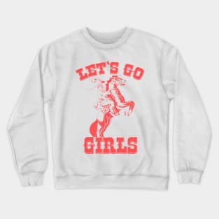 Let's Go Girls! Crewneck Sweatshirt